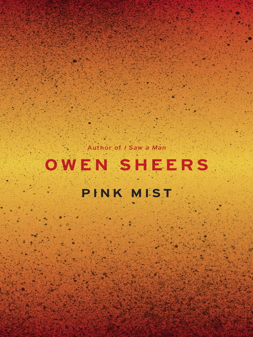 Title details for Pink Mist by Owen Sheers - Available